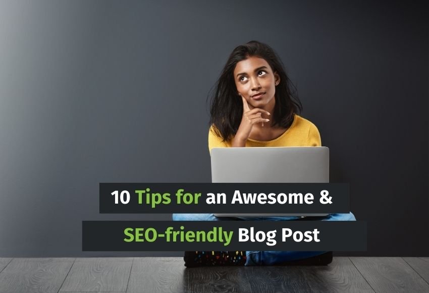 10 Tips for an Awesome and SEO-friendly Blog Post