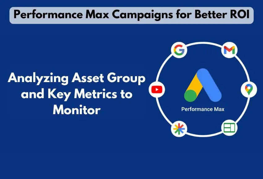 Mastering Asset Group Analysis in Performance Max Campaigns for Better ROI